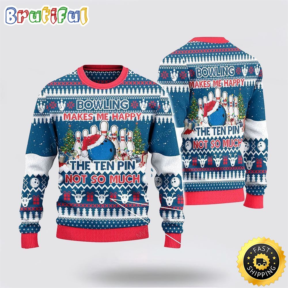 Sportswearmerch Bowling Makes Me Happy The Ten Pin Not So Christmas Sweater For Fan