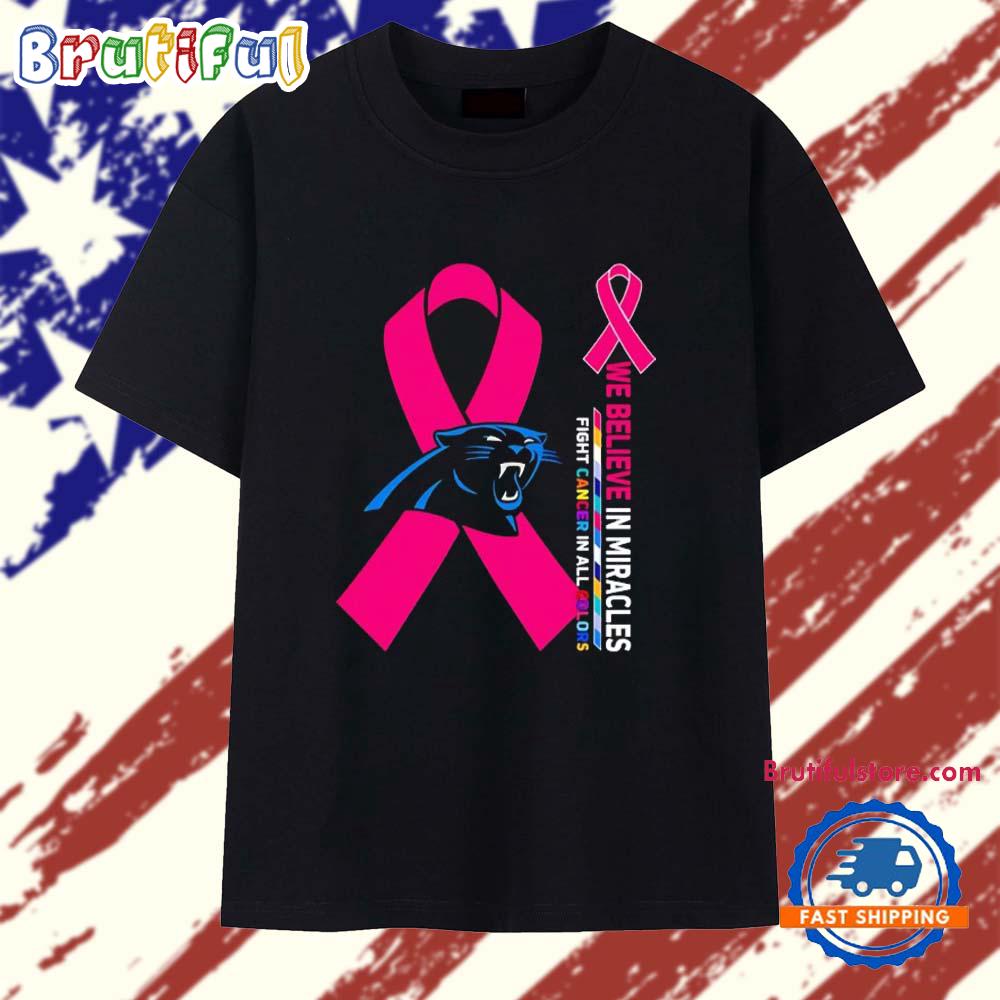 Sportswearmerch Carolina Panthers NFL We Believe in Miracles Fight Cancer in All Colors T-Shirt For Fan