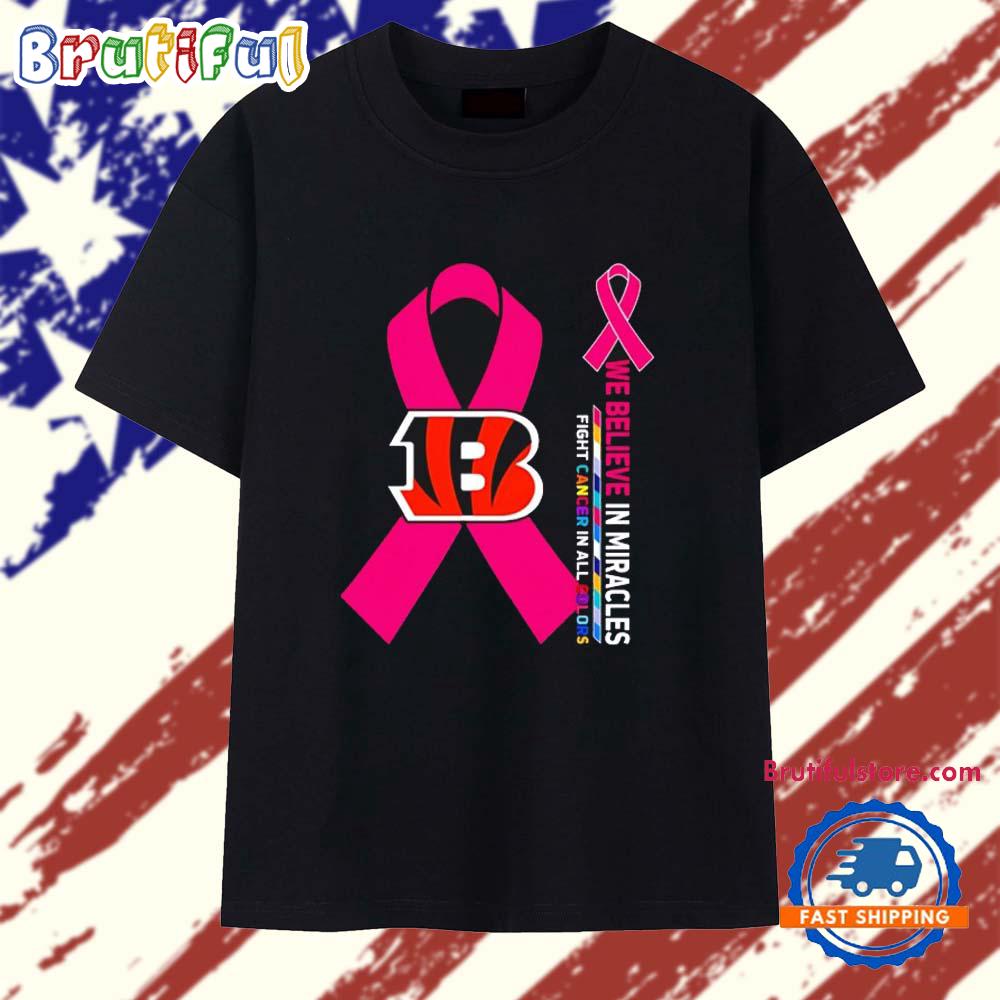 Sportswearmerch Cincinnati Bengals NFL We Believe in Miracles Fight Cancer in All Colors T-Shirt For Fan