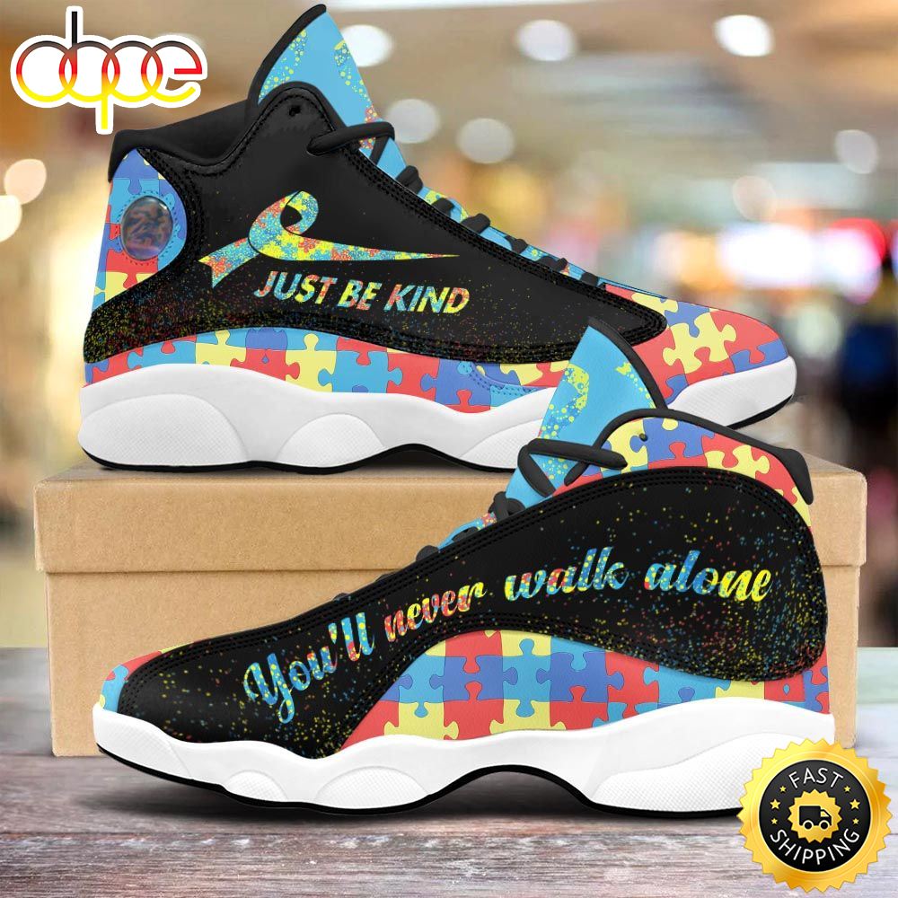 Sportswearmerch Autism Just Be Kind You Will Never Walk Alone AJ13 Sneakers Shoes For Men And Women