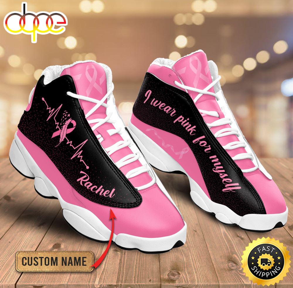 Sportswearmerch Breast Cancer I Wear Pink For Myself AJ13 Sneakers Shoes For Men And Women